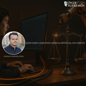 #239 Como usar Inteligência Artificial no Direito (com George Marmelstein)