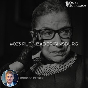 #023 Ruth Bader Ginsburg (com Rodrigo Becker)