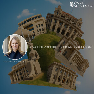 #244 Heterodoxia Jurídica no Sul Global (com Mariana Pargendler)