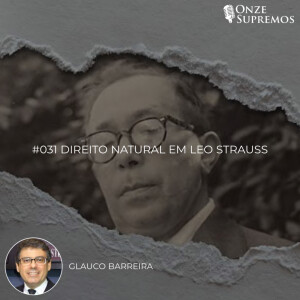 #031 Direito Natural em Leo Strauss (com Glauco Barreira)