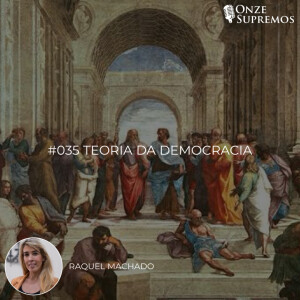 #035 Teoria da Democracia (com Raquel Machado)