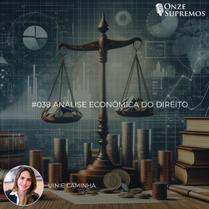 #038 Análise Econômica do Direito (com Uinie Caminha)