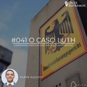 #041 O Caso Lüth e a dimensão objetiva dos direitos fundamentais (com Filippe Augusto)