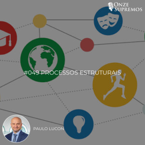 #049 Processos estruturais (com Paulo Lucon)