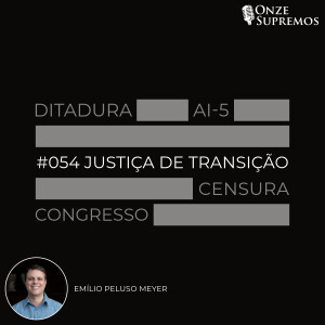 #054 Justiça de Transição (com Emílio Peluso)