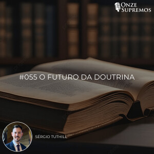 #055 O futuro da doutrina (com Sérgio Tuthill)