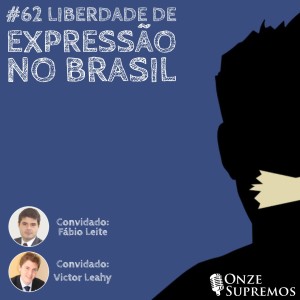 #062 Liberdade de expressão no Brasil (com Fábio Leite e Victor Leahy)