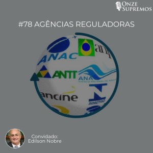 #078 Agências Reguladoras (com Edilson Nobre)