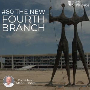 #080 The New Fourth Branch (com Mark Tushnet)
