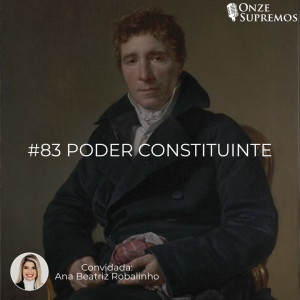 #83 Poder Constituinte (com Ana Beatriz Robalinho)