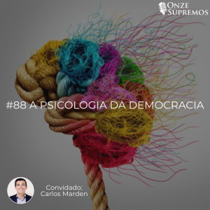 #88 A Psicologia da Democracia (com Carlos Marden)