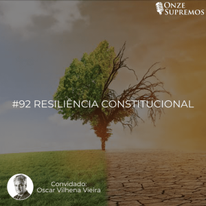 #092 Resiliência Constitucional (com Oscar Vilhena Vieira)