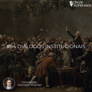 #094 Diálogos Institucionais (com Conrado Hübner)