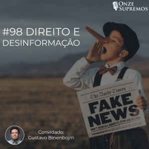 #098 Direito e Desinformação (com Gustavo Binenbojm)