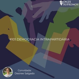 #101 Democracia intrapartidária (com Eneida Desiree Salgado)
