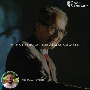 #028 A Teoria da Justiça em Amartya Sen (com Fabrício Pontin)