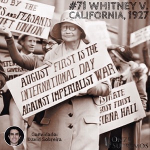 #071 Whitney v. California, 1927 (com David Sobreira)