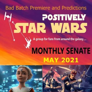 May 2021: Bad Batch Premiere and Predictions