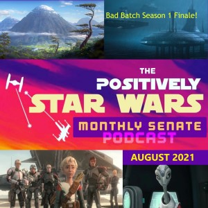 August 2021: Bad Batch Season 1 Finale!