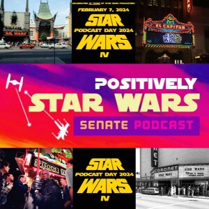 Star Wars Podcast Day 2024: PSW Senate Goes to The Movies!