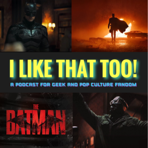 I LIKE THAT TOO! Episode #1: The Batman