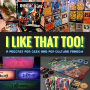 I LIKE THAT TOO! Episode 2: Tabletop Gaming