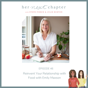 Episode 46: Reinvent Your Relationship with Food With Emily Maxson