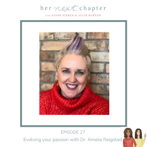 Evolving your passion with Dr. Amelia Reigstad