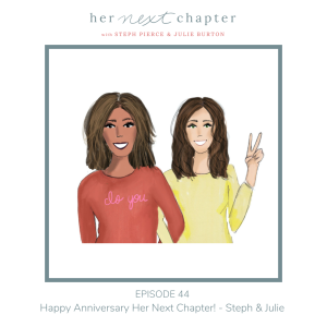 Episode 44: Happy Anniversary Her Next Chapter! - Steph & Jules