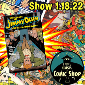 Show 1.18.22: Who Killed Jimmy Olsen?