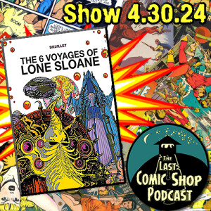 The 6 Voyages of Lone Sloane: 4/30/2024