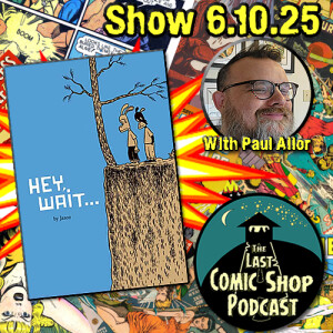 Hey Wait w/Paul Allor: 6/10/25