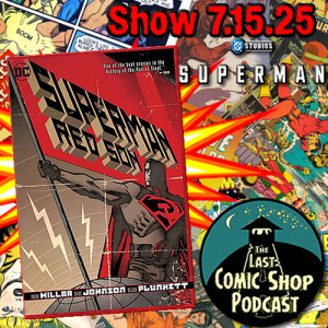 Superman, Red Son & 2025 Movie: 7/15/25