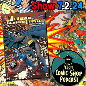 Batman & Captain America: 7/2/24