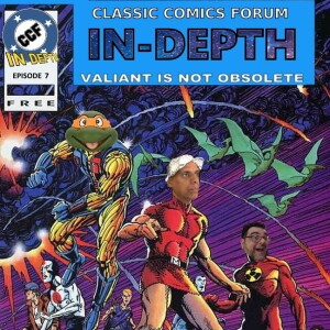 Episode 007: Valiant Comics and The Return of Jim Shooter