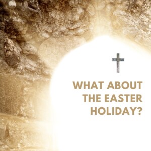 What About the Easter Holiday?