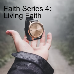 Faith Series 4: Living Faith