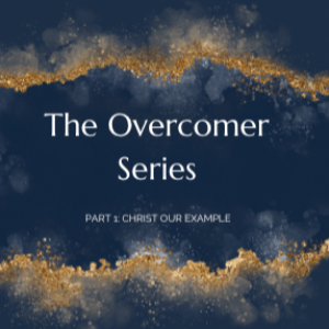 The Overcomer Series: Part 1 - Empowering Faith through Trials and Tribulations