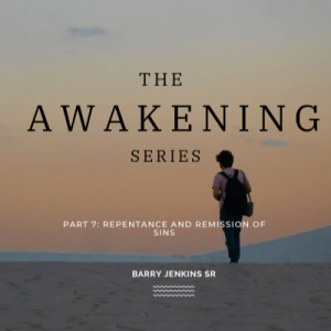 The Awakening Series Part 7: Repentance and Remission of Sins