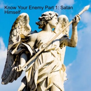 Know Your Enemy Part 1: Satan Himself
