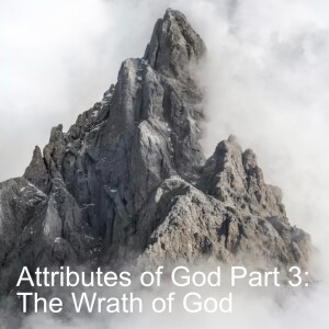 Attributes of God Part 3: The Wrath of God