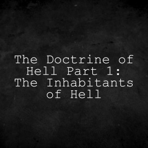 The Doctrine of Hell Part 1: The Inhabitants of Hell