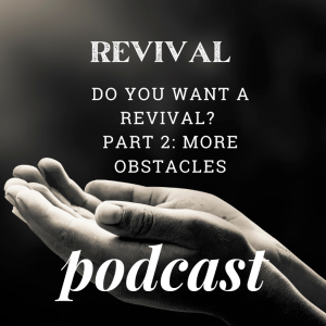 Do you want a Revival? Part 2: More Obstacles
