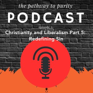 Christianity and Liberalism Part 5: Redefining Sin