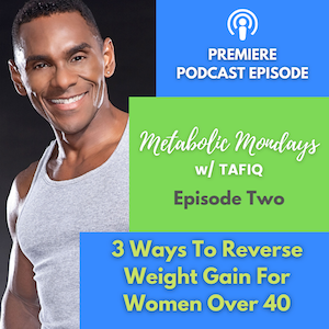 3 Ways To Reverse Weight Gain For Women Over 40