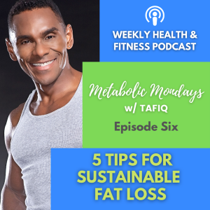 5 Tips For Sustainable Fat Loss