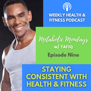 Staying Consistent w/ Health & Fitness