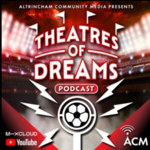 Theatres of Dreams Podcast - Episode 2 -  FA Cup Preview - 31 May 2023