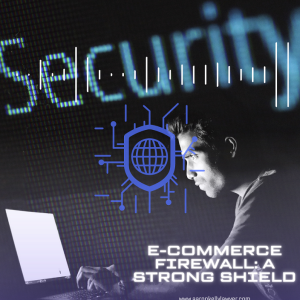 Secure Your E-commerce Sites: Build Strong Firewall