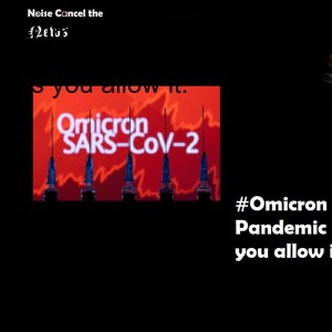 #Omicron panic - The Pandemic lasts as long as you allow it.